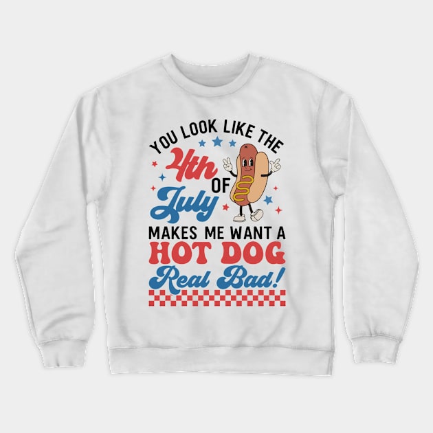 You Look Like The 4th Of July, Makes Me Want A Hot Dog Real Bad Crewneck Sweatshirt by artbyGreen
